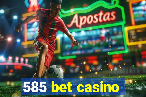 585 bet casino